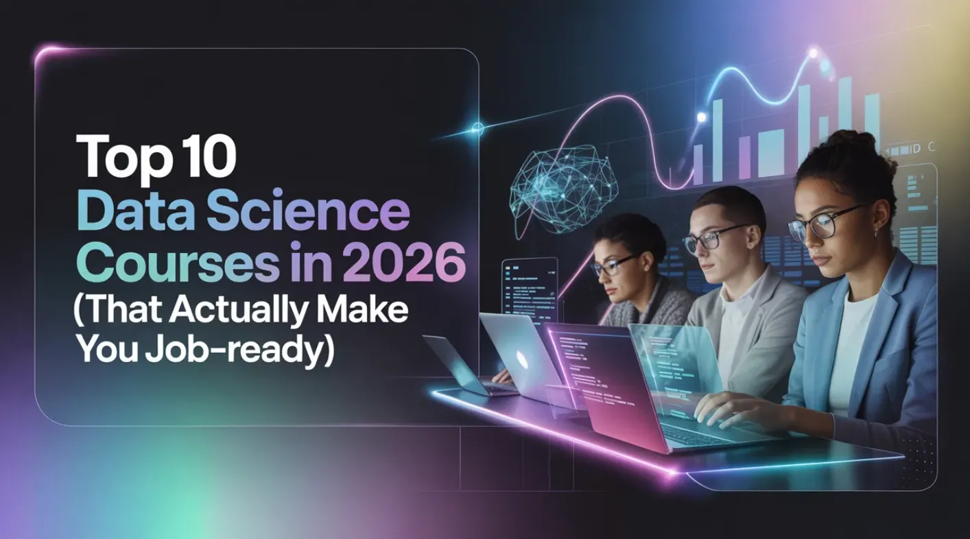 Top 10 Data Science Courses in 2026 (That Actually Make You Job-Ready)