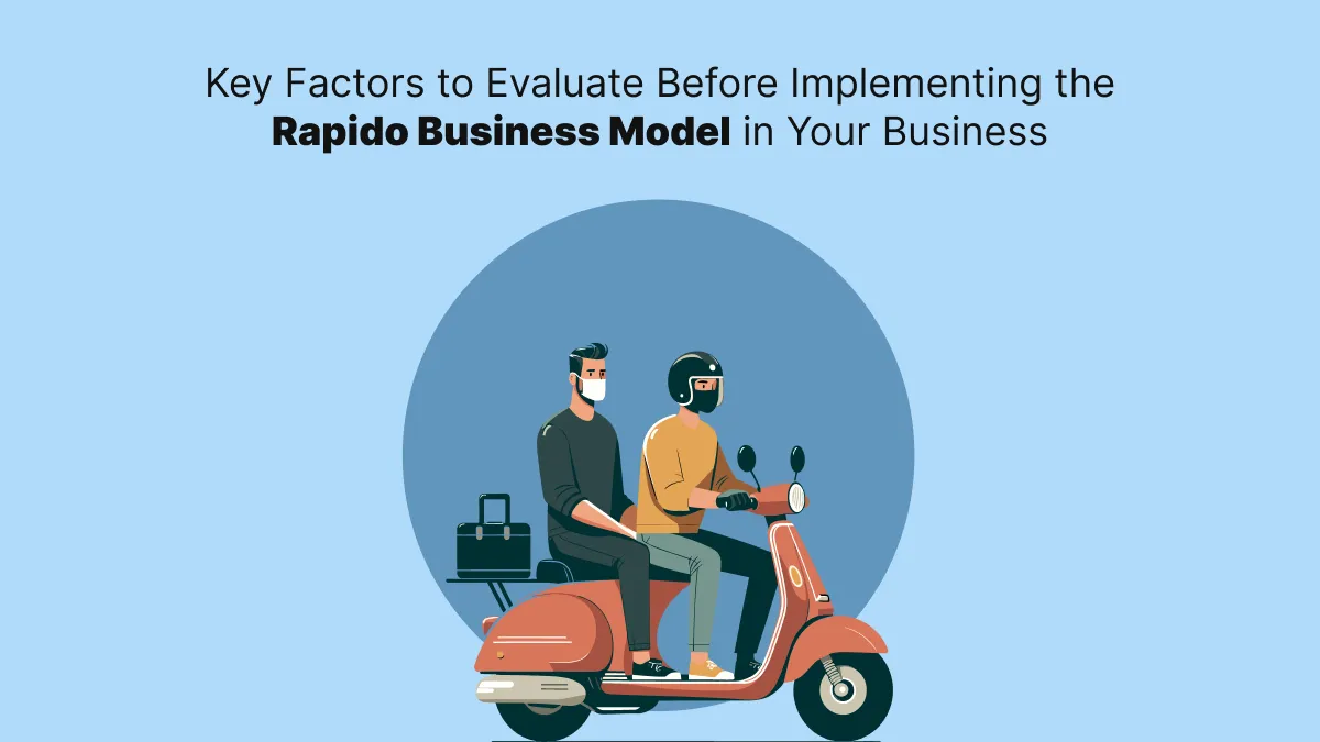 Key Factors To Evaluate Before Implementing The Rapido Business Model In Your Business