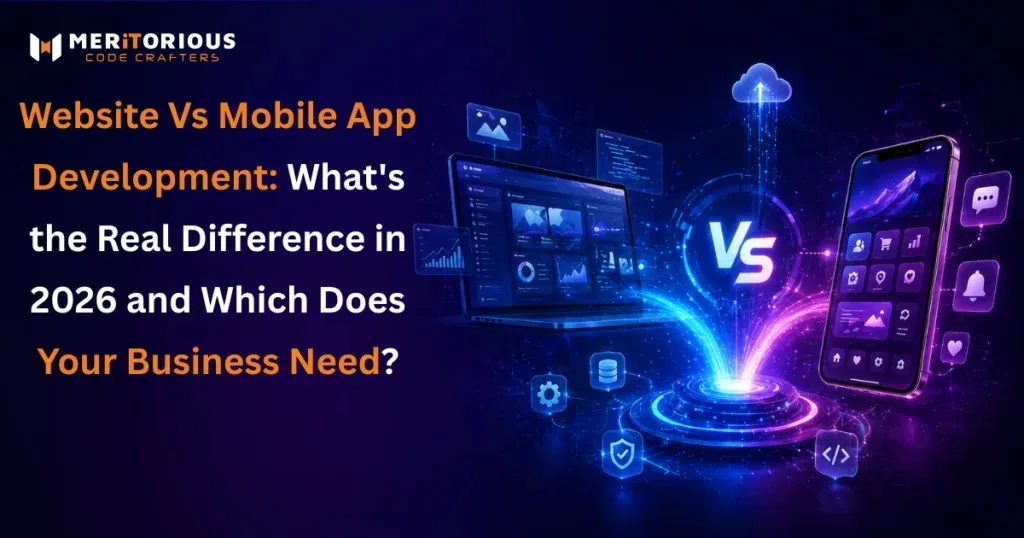 The Real Difference Between Website and Mobile App Development in 2026 — and How to Pick the Right One