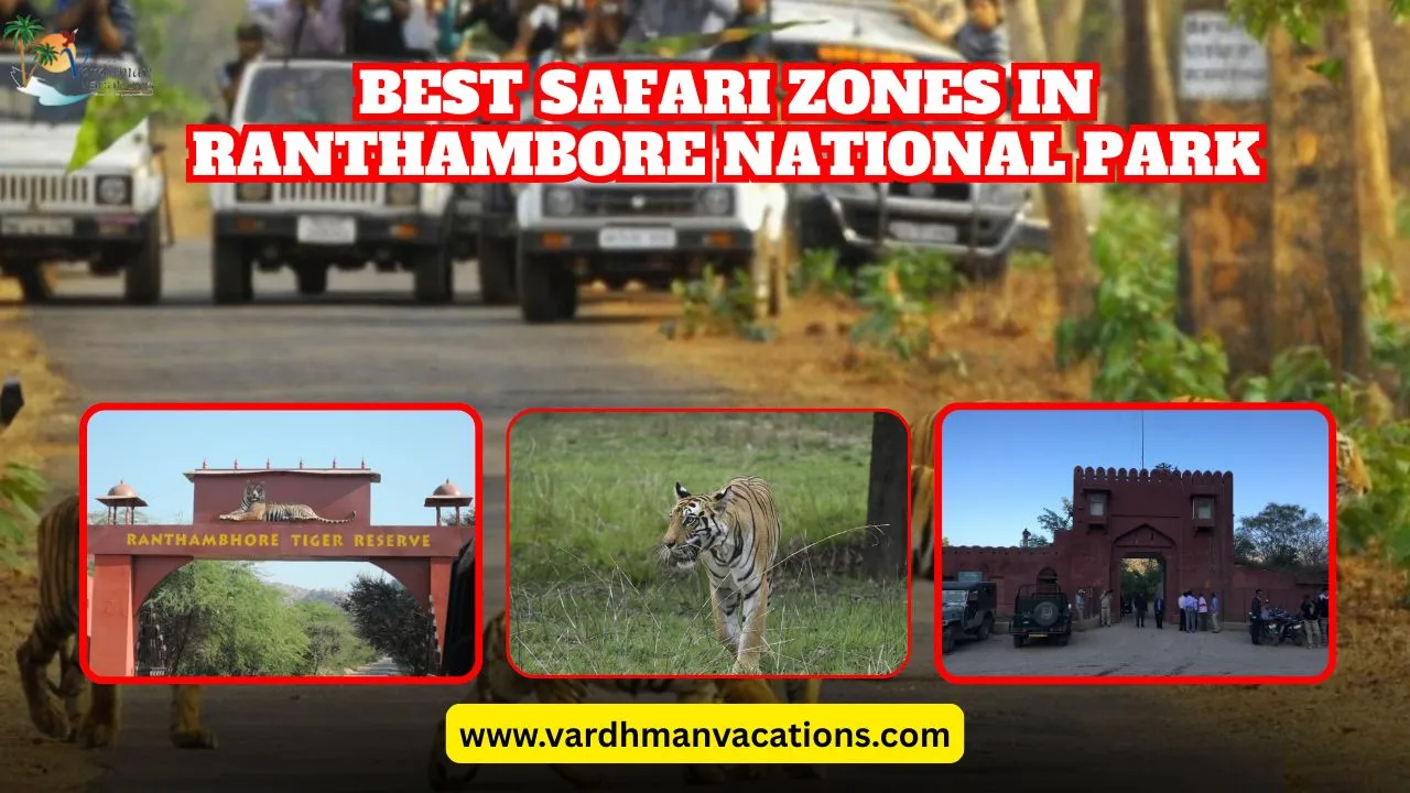 Best Safari Zones in Ranthambore National Park