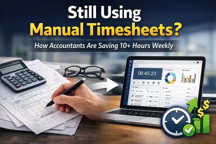 Still Using Manual Timesheets? Here’s How Accountants Are Saving 10+ Hours Weekly