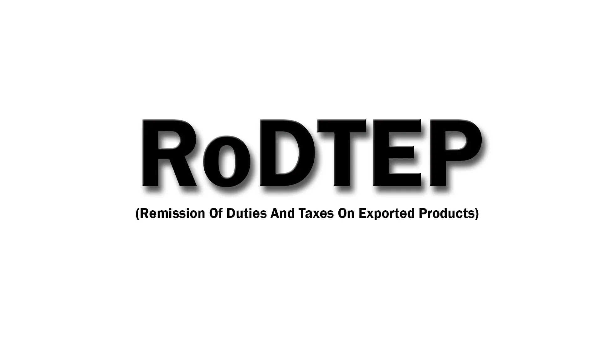 RoDTEP Scheme Full Form, Eligibility, and Benefits
