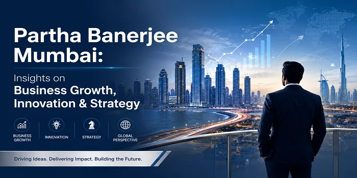 Partha Banerjee Mumbai: Insights on Business Growth, Innovation & Strategy