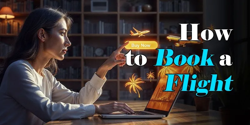 Easy Tips on How to Book a Flight at the Cheapest Prices