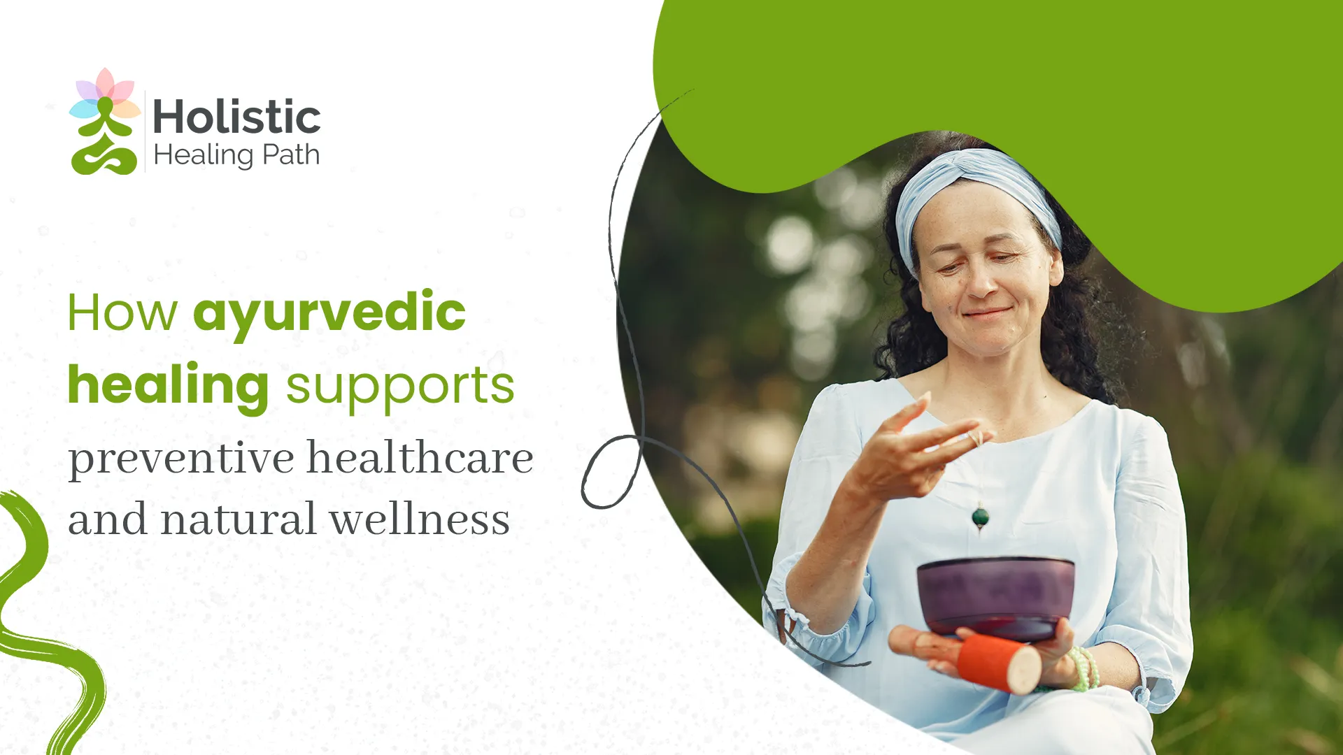 How Ayurvedic healing supports preventive healthcare and natural wellness
