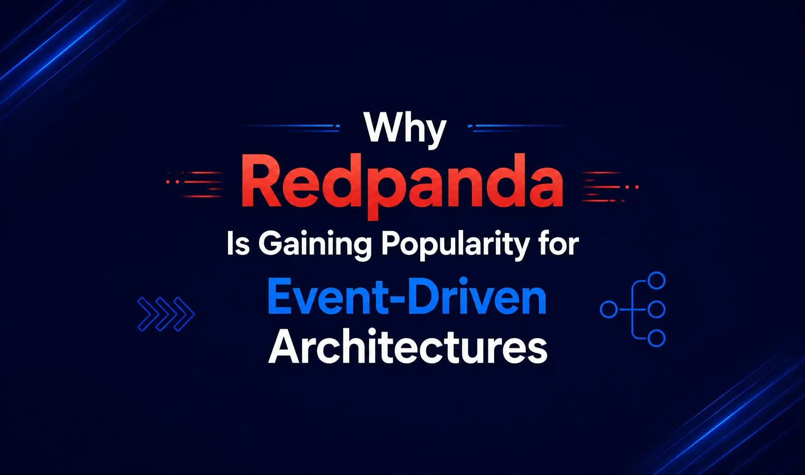 Why Redpanda Is Gaining Popularity for Event-Driven Architectures
