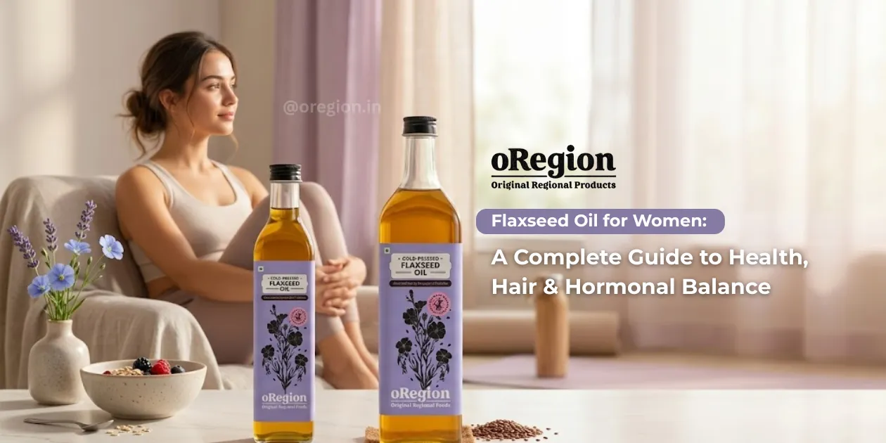 Flaxseed Oil for Women: A Complete Guide to Health, Hair & Hormonal Balance