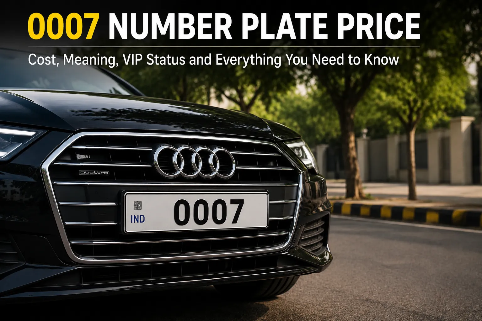 0007 Number Plate Price: Cost, Meaning, VIP Status, and Everything You Need to Know