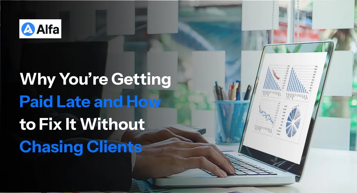 Why You’re Getting Paid Late and How to Fix It Without Chasing Clients