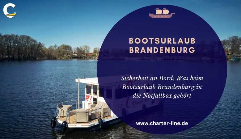 Sicherheit an Bord: Was beim Bootsurlaub Brandenburg in die Notfallbox gehört