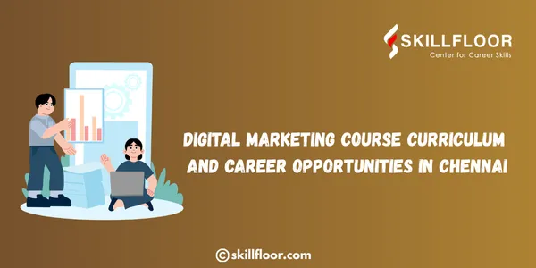 Digital Marketing Course Curriculum and Career Opportunities in Chennai