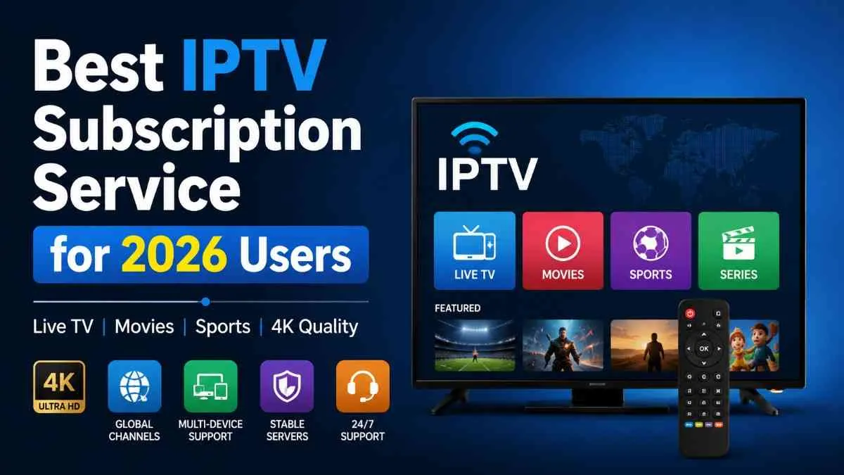 Best IPTV Subscription Service for 2026 Users