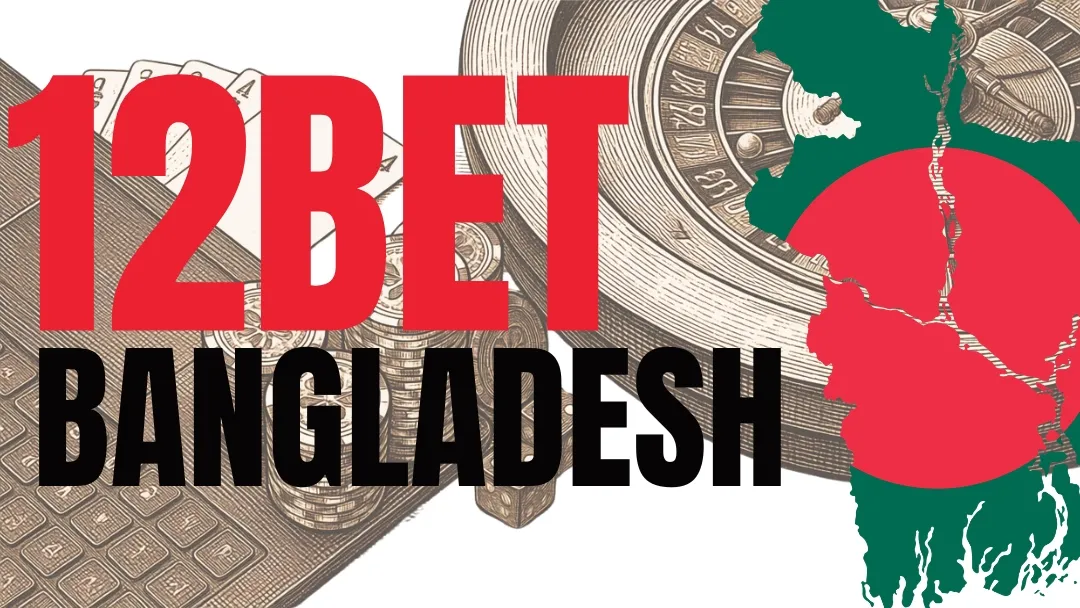 12BET Bangladesh: A Simple Guide to Online Casino and Sports Betting