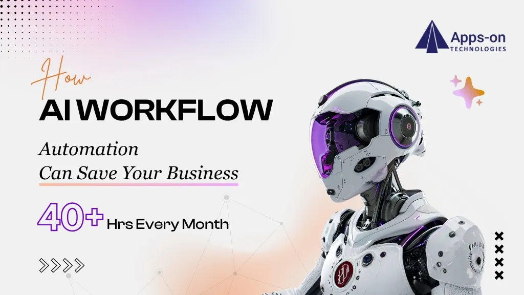 How AI Workflow Automation Can Save Your Business 40+ Hours Every Month