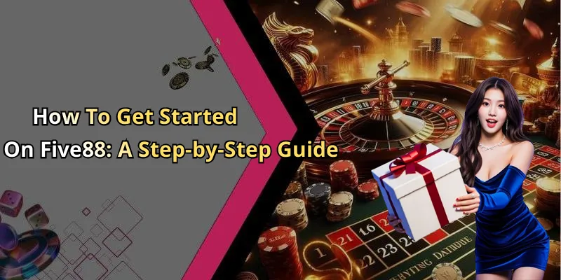 How To Get Started On Five88: A Step-by-Step Guide