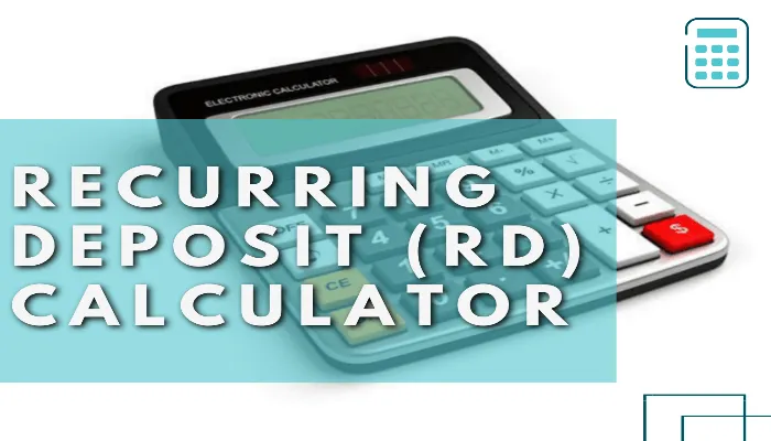 How to Use an RD Calculator to Grow Your Savings