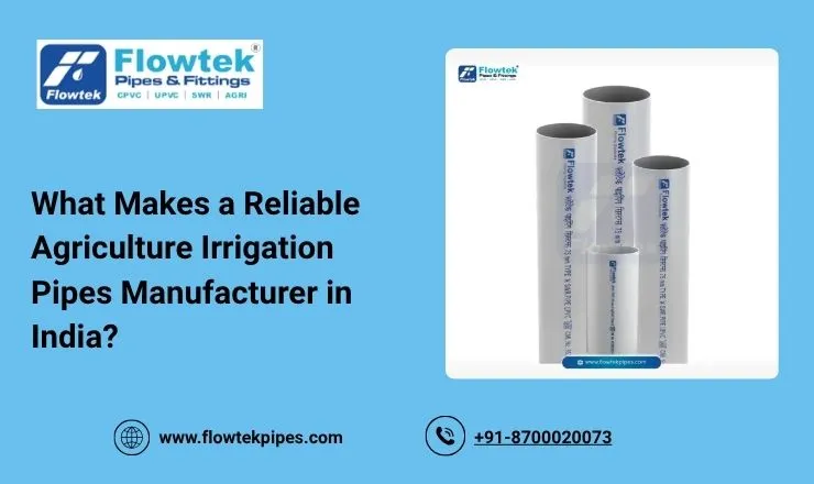 What Makes a Reliable Agriculture Irrigation Pipes Manufacturer in India?