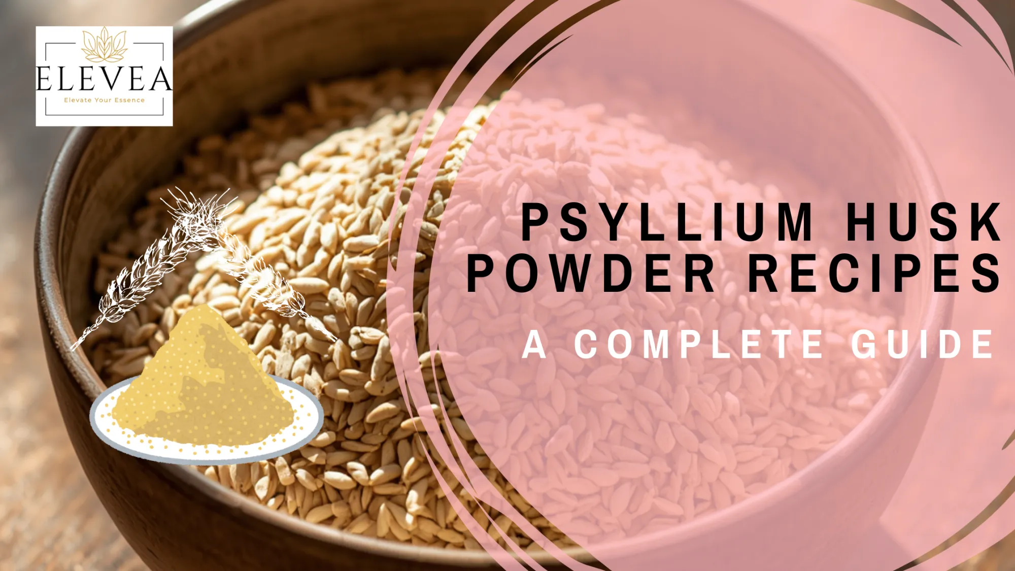 Psyllium Husk Powder Recipes: A Complete Guide to Healthy Eating