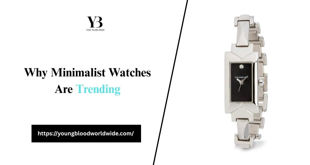 Why Minimalist Watches Are Trending
