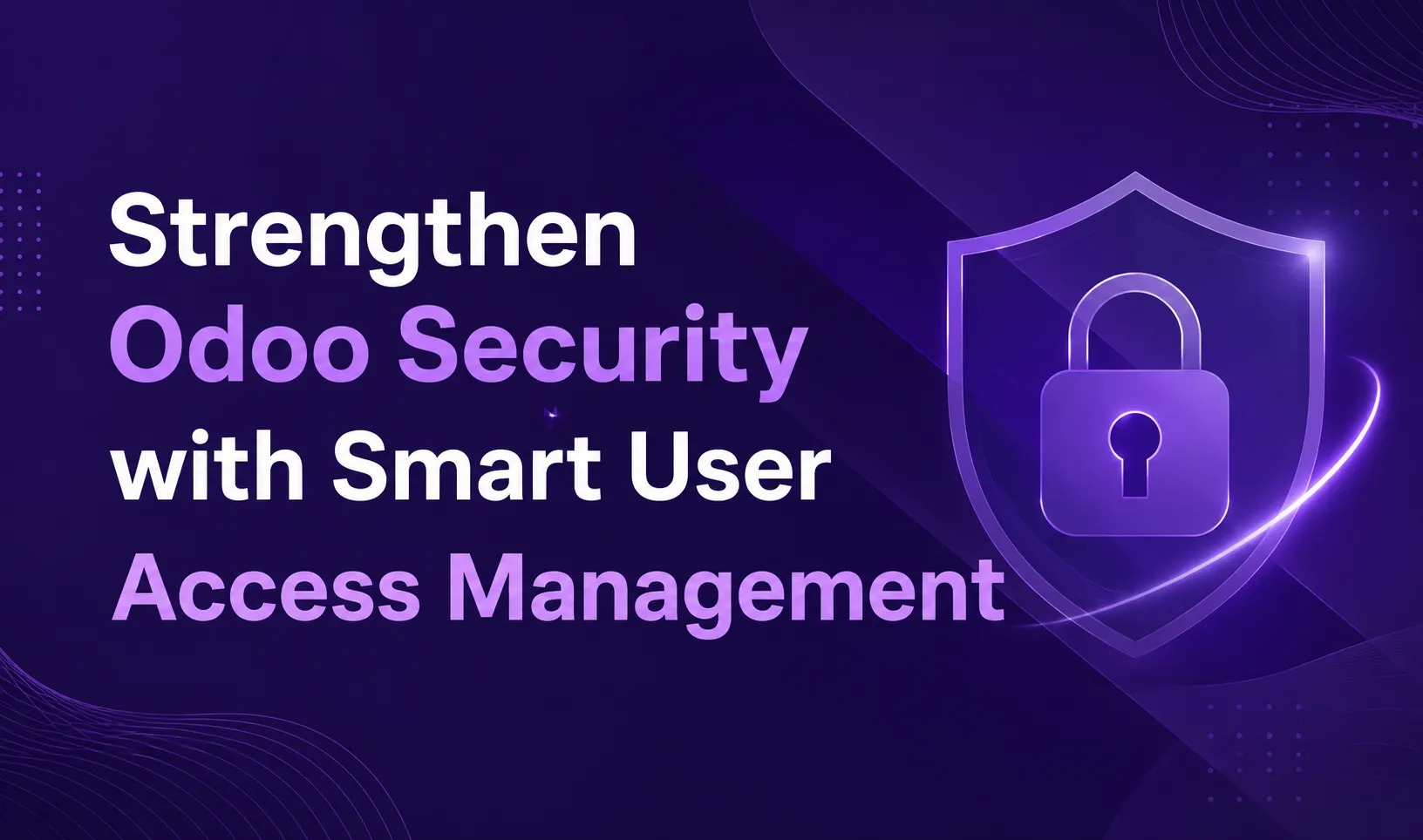 Strengthen Odoo Security with Smart User Access Management