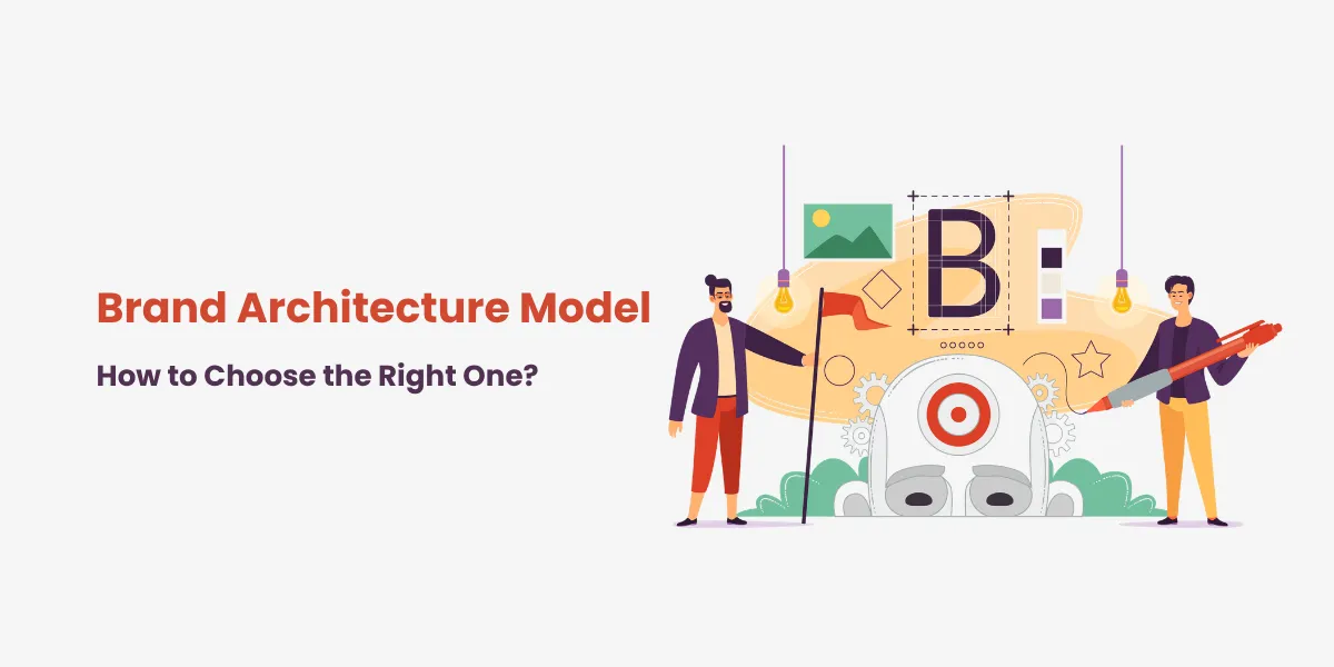 How Do You Choose the Right Brand Architecture Model?