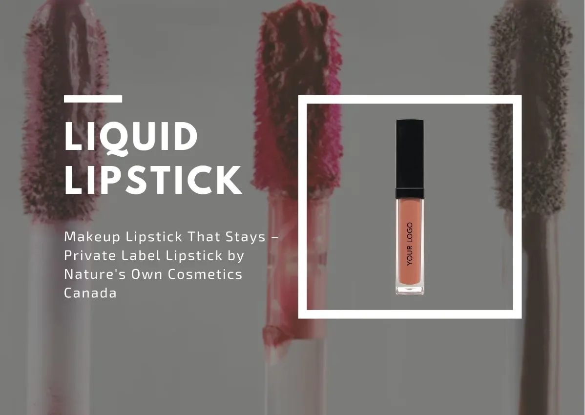 Private Label Liquid Lipstick: The Beauty Essential Driving Modern Cosmetic Brands