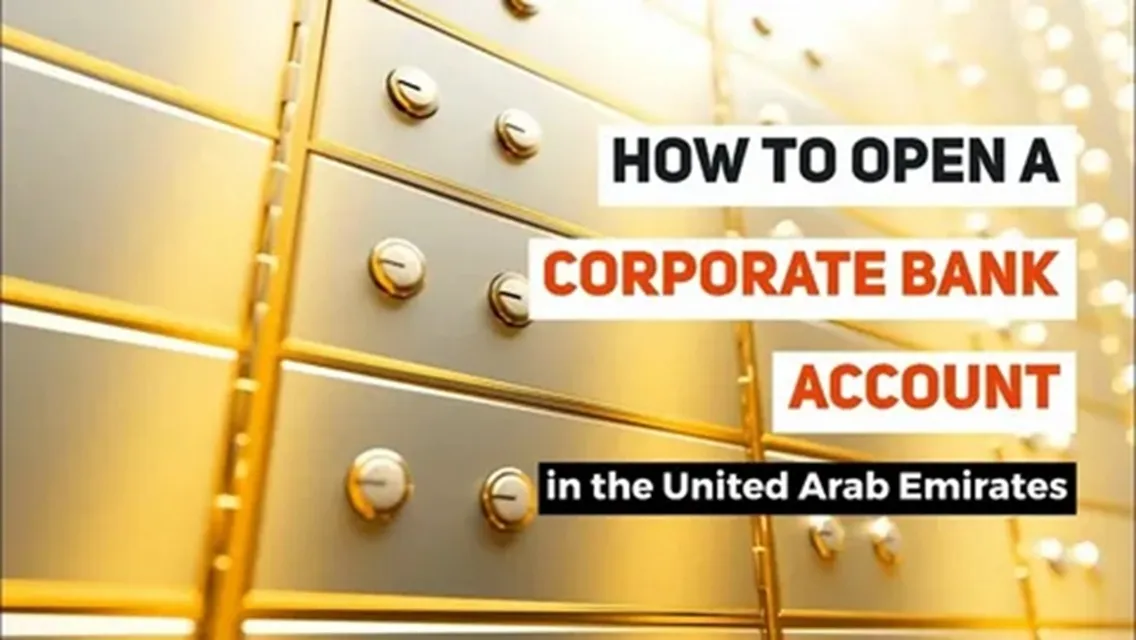 How to Open a Corporate Bank Account in UAE – Requirements, Process & Tips