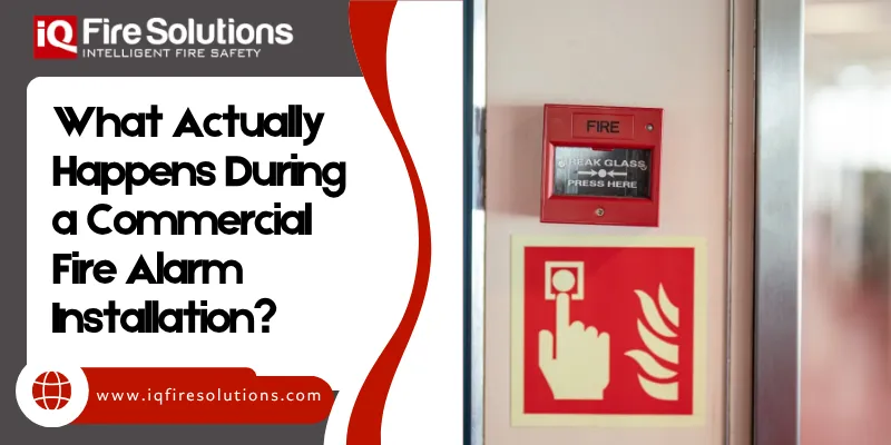 What Actually Happens During a Commercial Fire Alarm Installation?