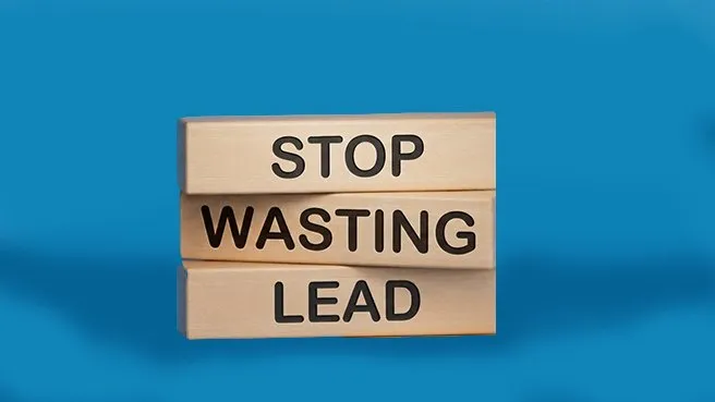 Stop Wasting Leads: What You’re Doing Wrong (And How to Fix It)