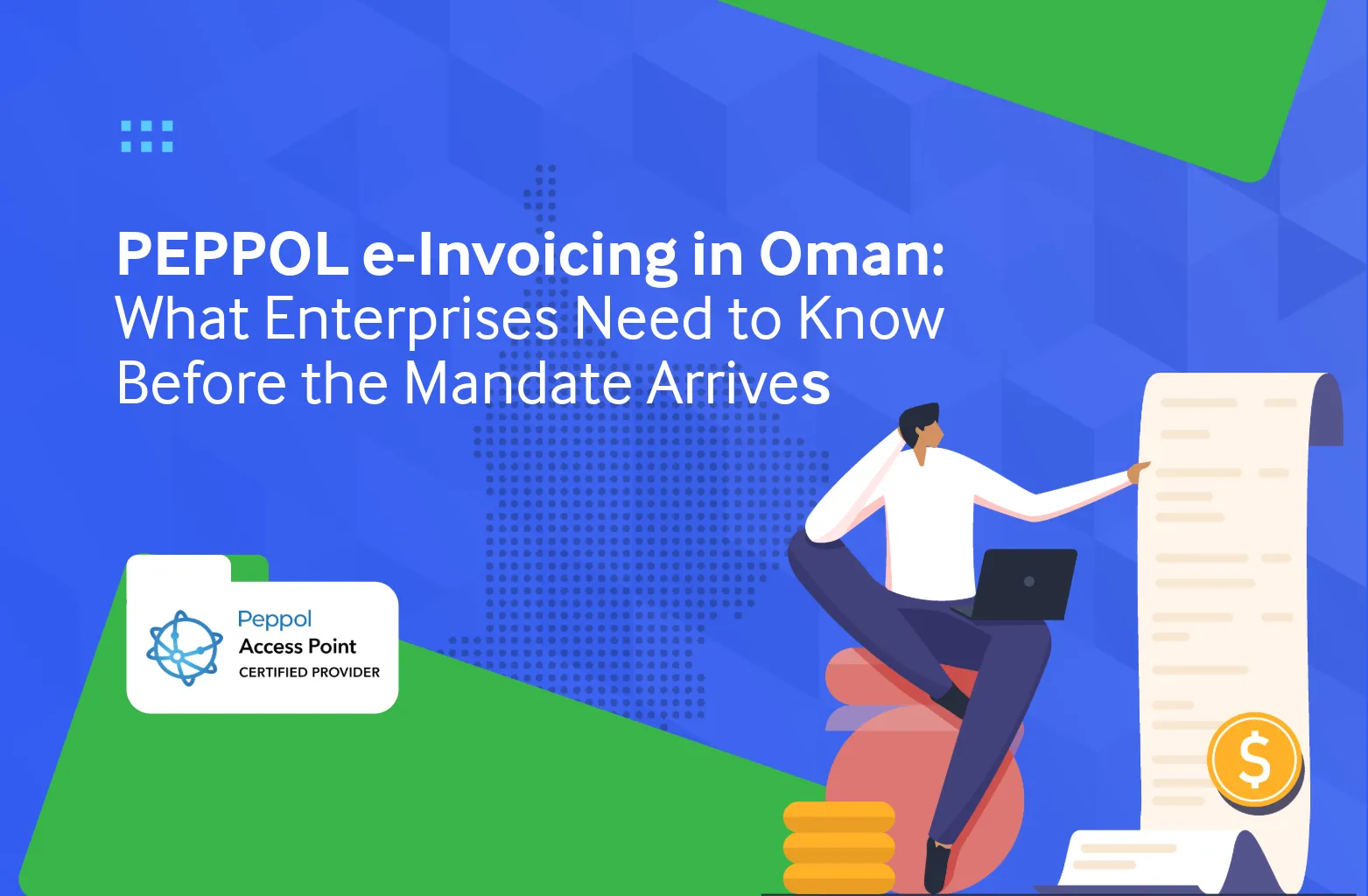 PEPPOL e-Invoicing in Oman: What Enterprises Need to Know Before the Mandate Arrives