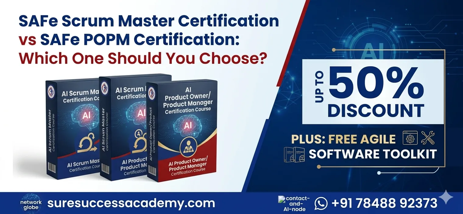 SAFe Scrum Master Certification vs SAFe POPM Certification: Which One Should You Choose?