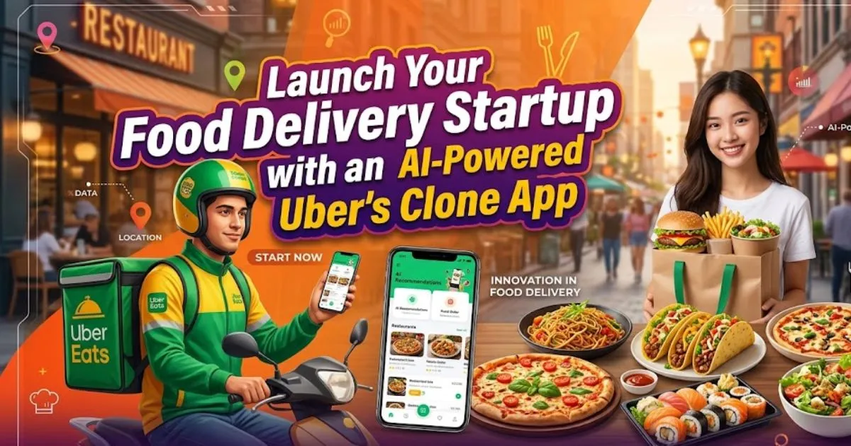 Launch Your Food Delivery Startup with an AI-Powered Uber Eats Clone App