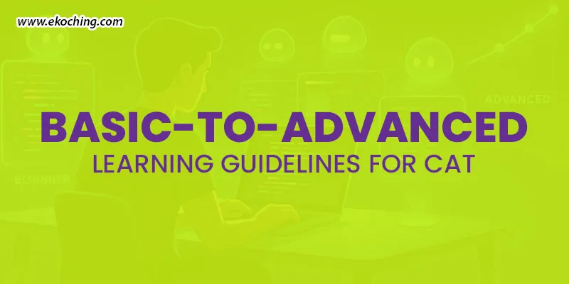 Basic-To-Advanced Learning Guidelines For CAT