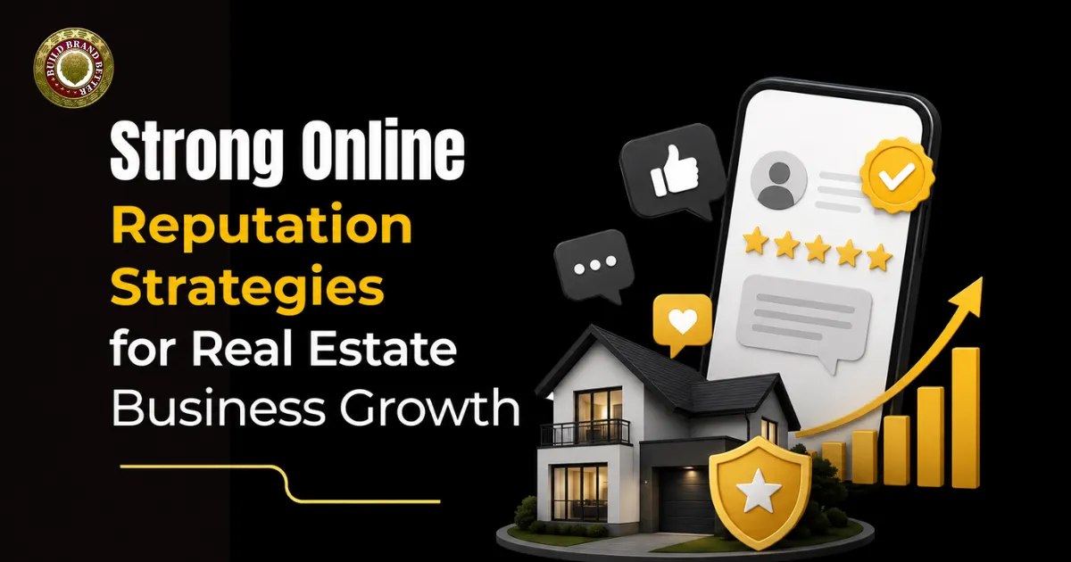 Strong Online Reputation Strategies for Real Estate Business Growth