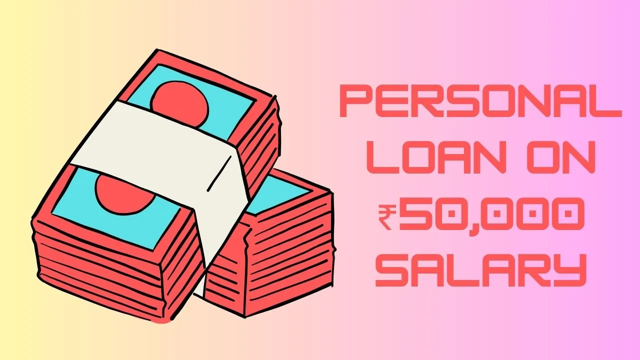 Personal Loan for 50000 Salary: Eligibility, Tips & Best Options