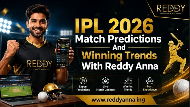 IPL 2026 Match Predictions and Winning Trends with Reddy Anna