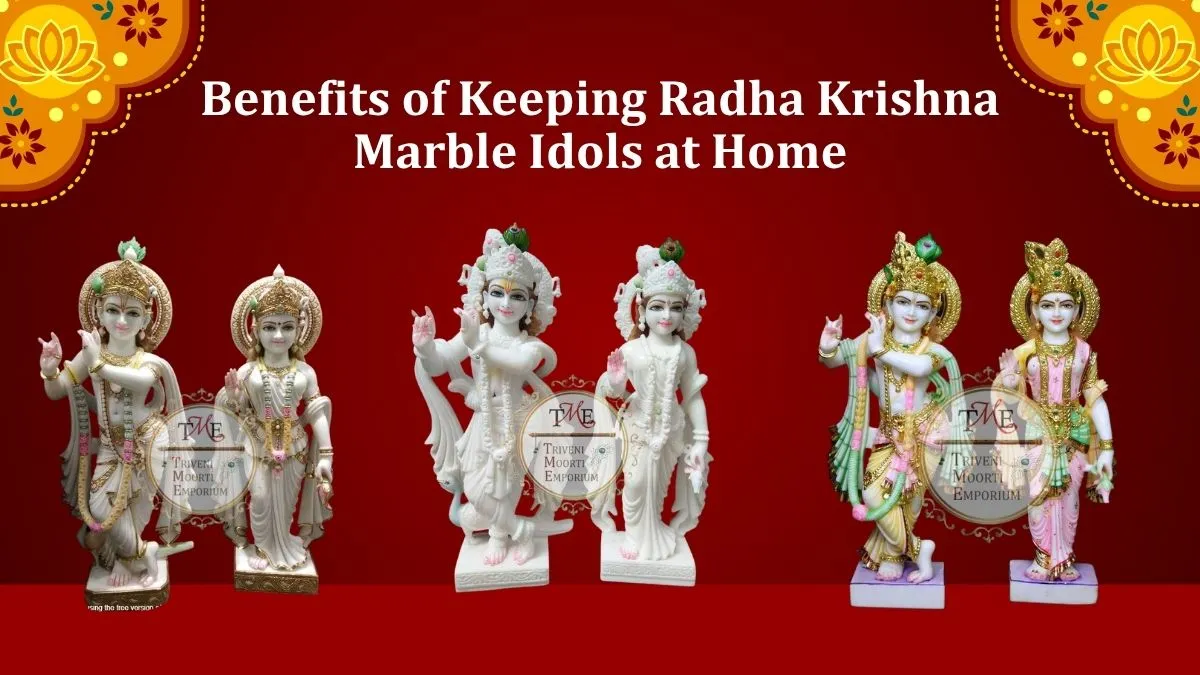 Benefits of Keeping Radha Krishna Marble Idols at Home