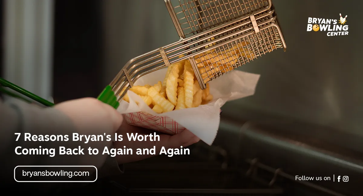 7 Reasons Bryan's Is Worth Coming Back to Again and Again