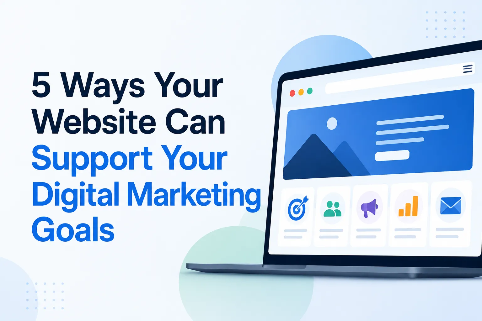 5 Ways Your Website Can Support Your Digital Marketing Goals