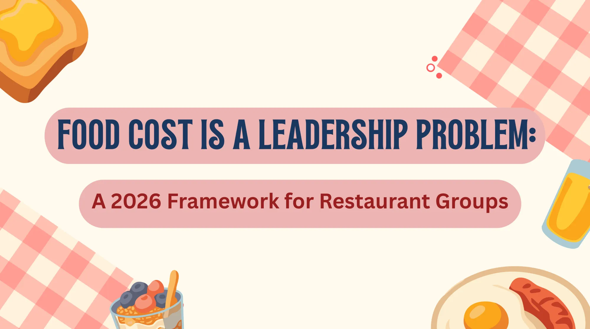Food Cost Is a Leadership Problem: A 2026 Framework for Restaurant Groups