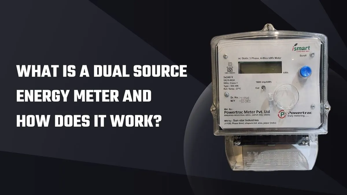What Is a Dual Source Energy Meter and How Does It Work?