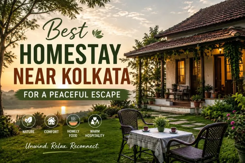 Best Homestay Near Kolkata for a Peaceful Escape