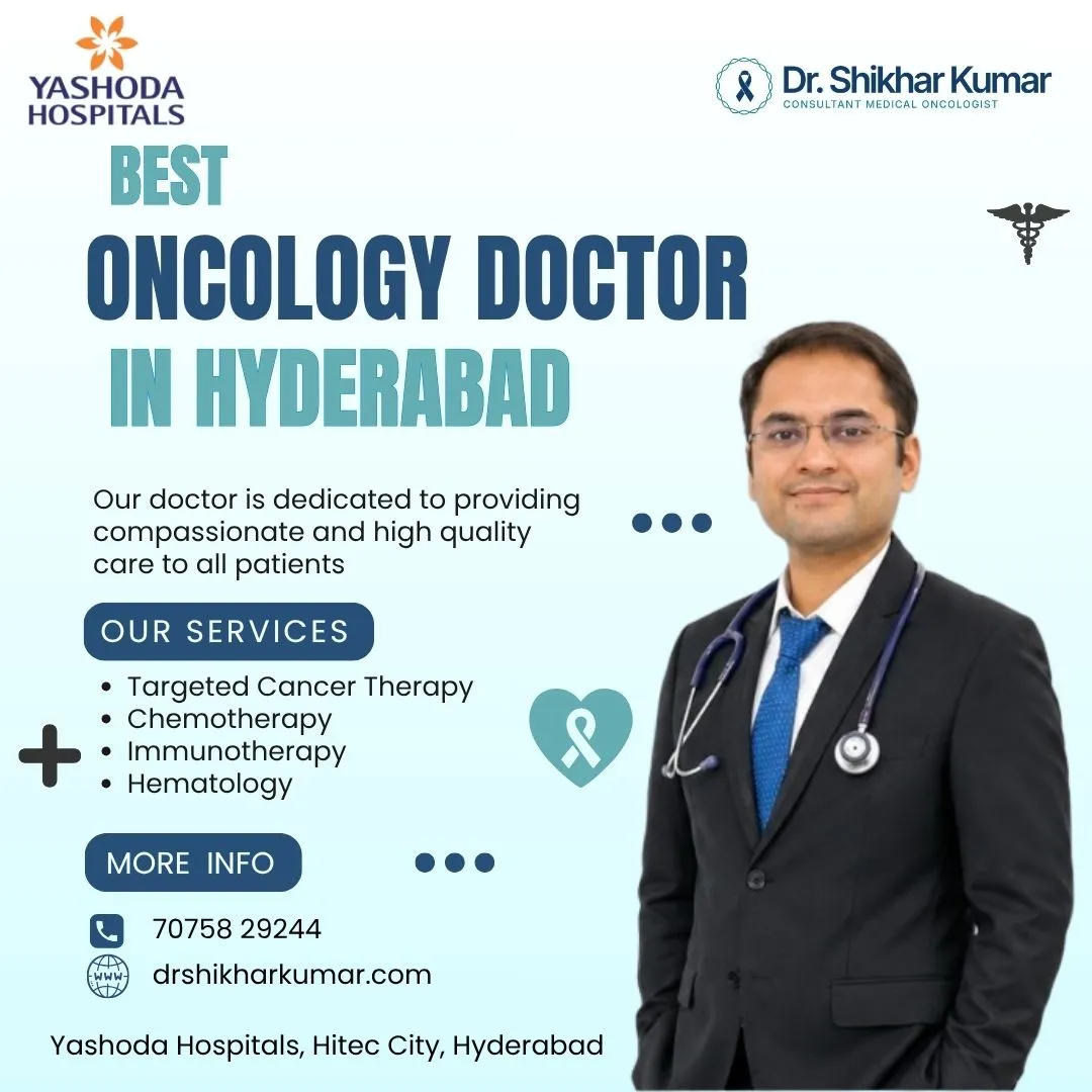 Why Finding the Best Oncology Doctor in Hyderabad Matters for Cancer Recovery