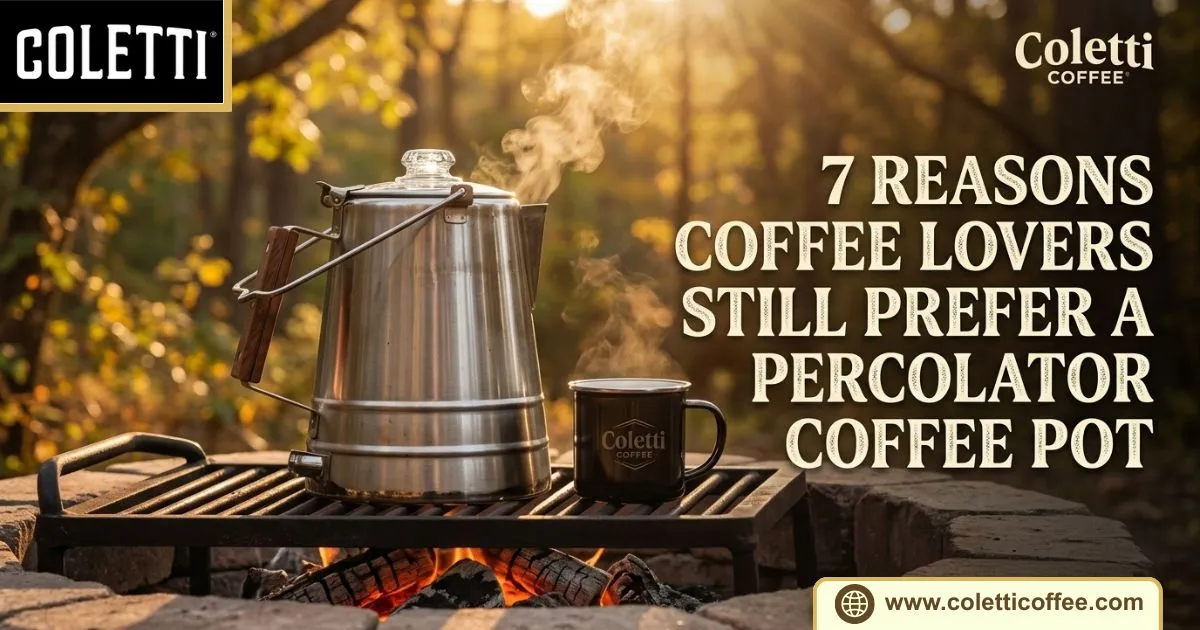 7 Reasons Coffee Lovers Still Prefer a Percolator Coffee Pot