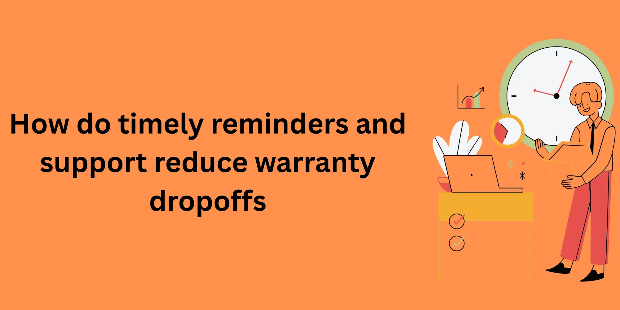 How do timely reminders  support reduce warranty drop-offs?