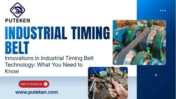 Innovations in Industrial Timing Belt Technology: What You Need to Know