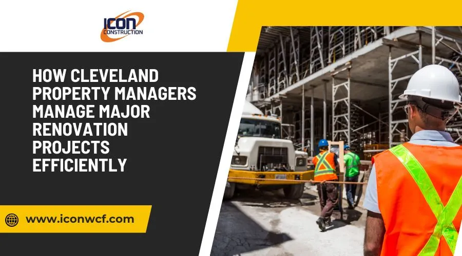 How Cleveland Property Managers Manage Major Renovation Projects Efficiently