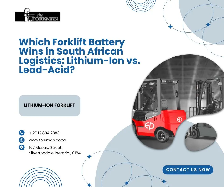 Which Forklift Battery Wins in South African Logistics: Lithium-Ion vs. Lead-Acid?