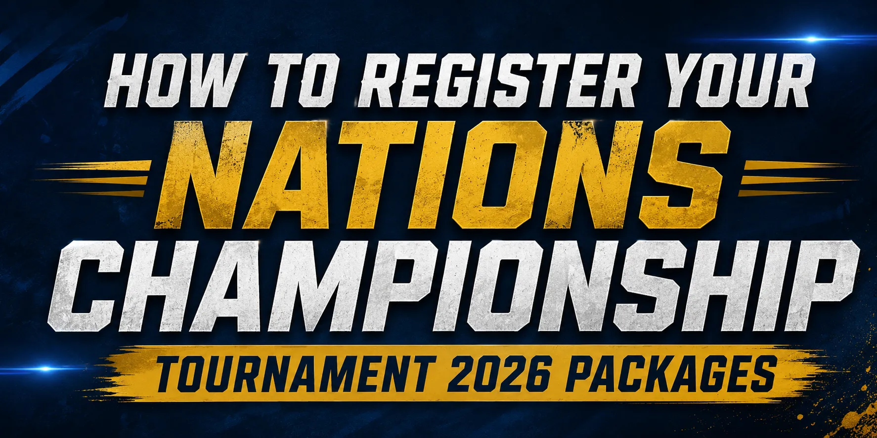How to Register Your Nations Championship Tournament 2026 Packages