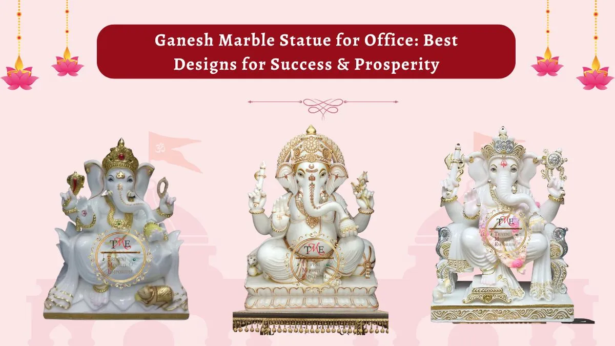 Ganesh Marble Statue for Office: Best Designs for Success & Prosperity